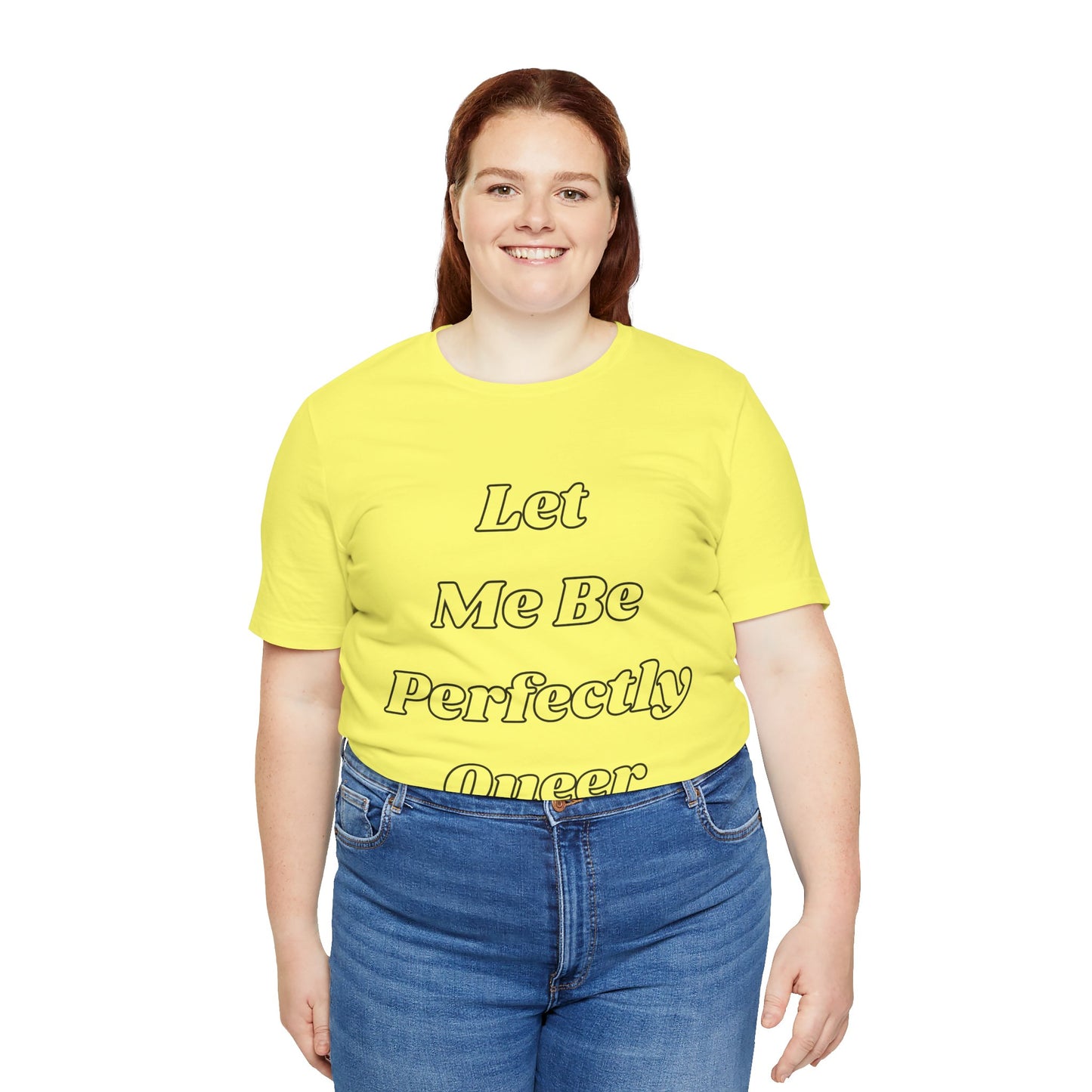 Let Me Be Perfectly Queer Tee