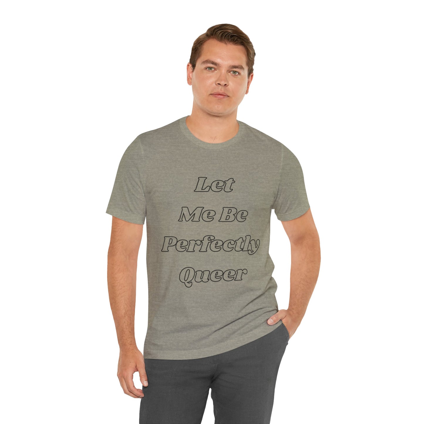 Let Me Be Perfectly Queer Tee