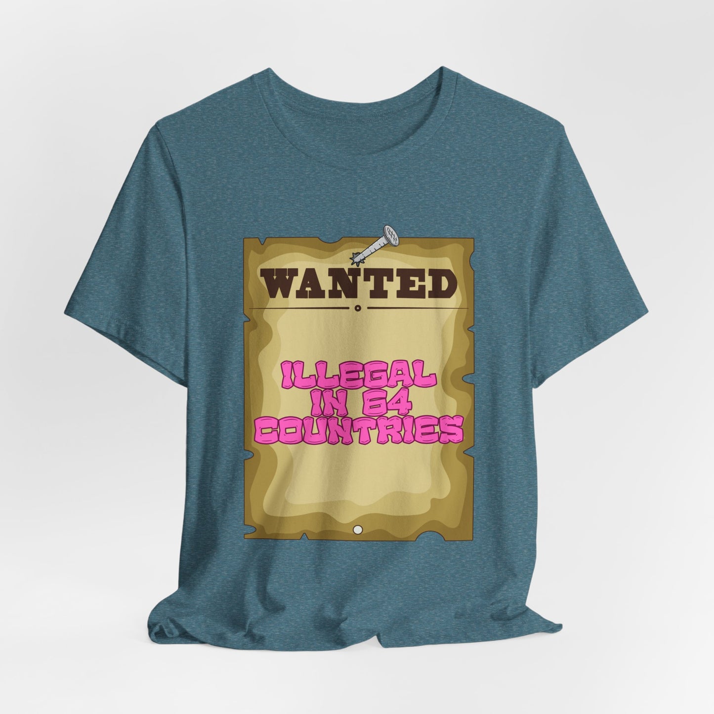 Wanted: Illegal in 64 Countries T-Shirt