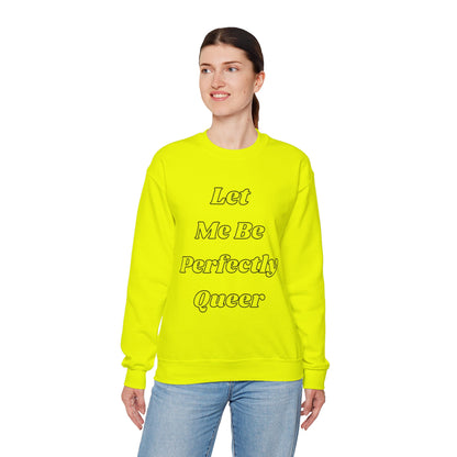 Let Me Be Perfectly Queer Sweatshirt