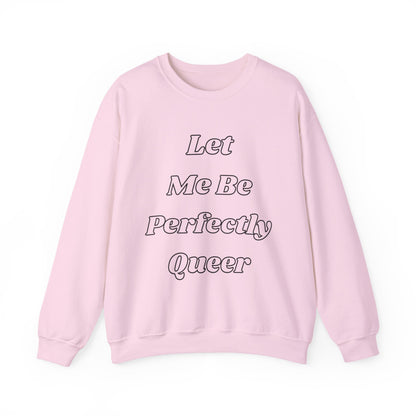 Let Me Be Perfectly Queer Sweatshirt