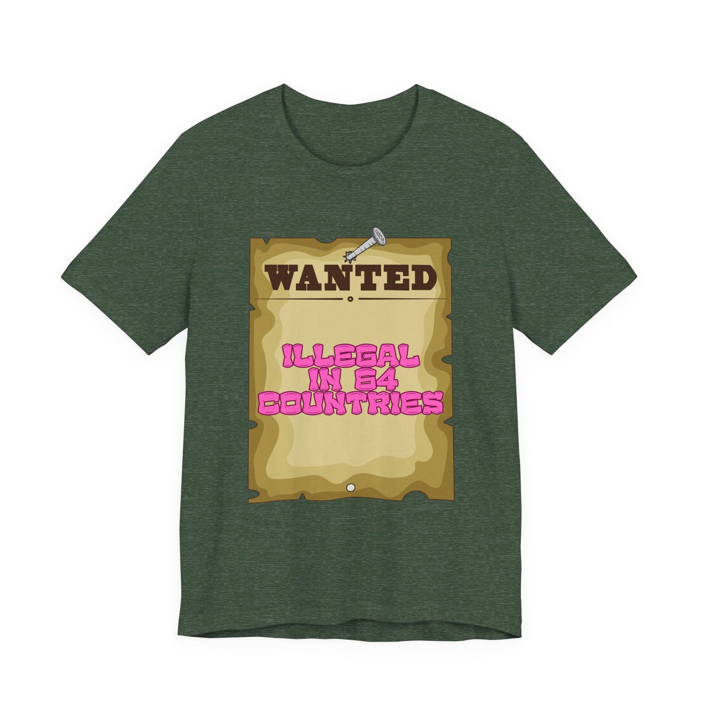Wanted: Illegal in 64 Countries T-Shirt