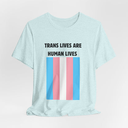 Trans Lives Are Human Lives T-Shirt