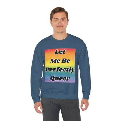 Rainbow Let Me Be Perfectly Queer Seatshirt