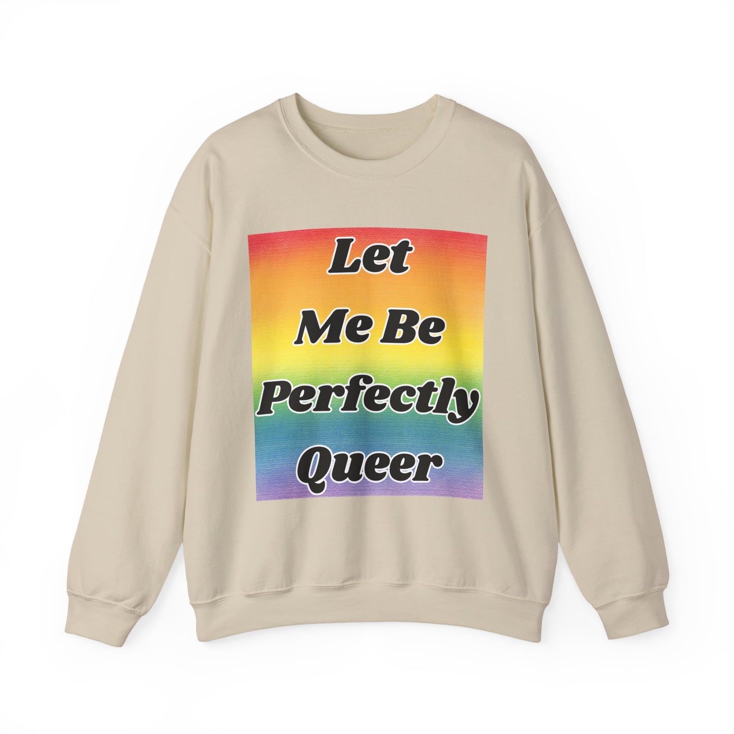Rainbow Let Me Be Perfectly Queer Seatshirt