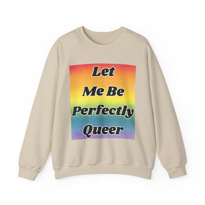 Rainbow Let Me Be Perfectly Queer Seatshirt