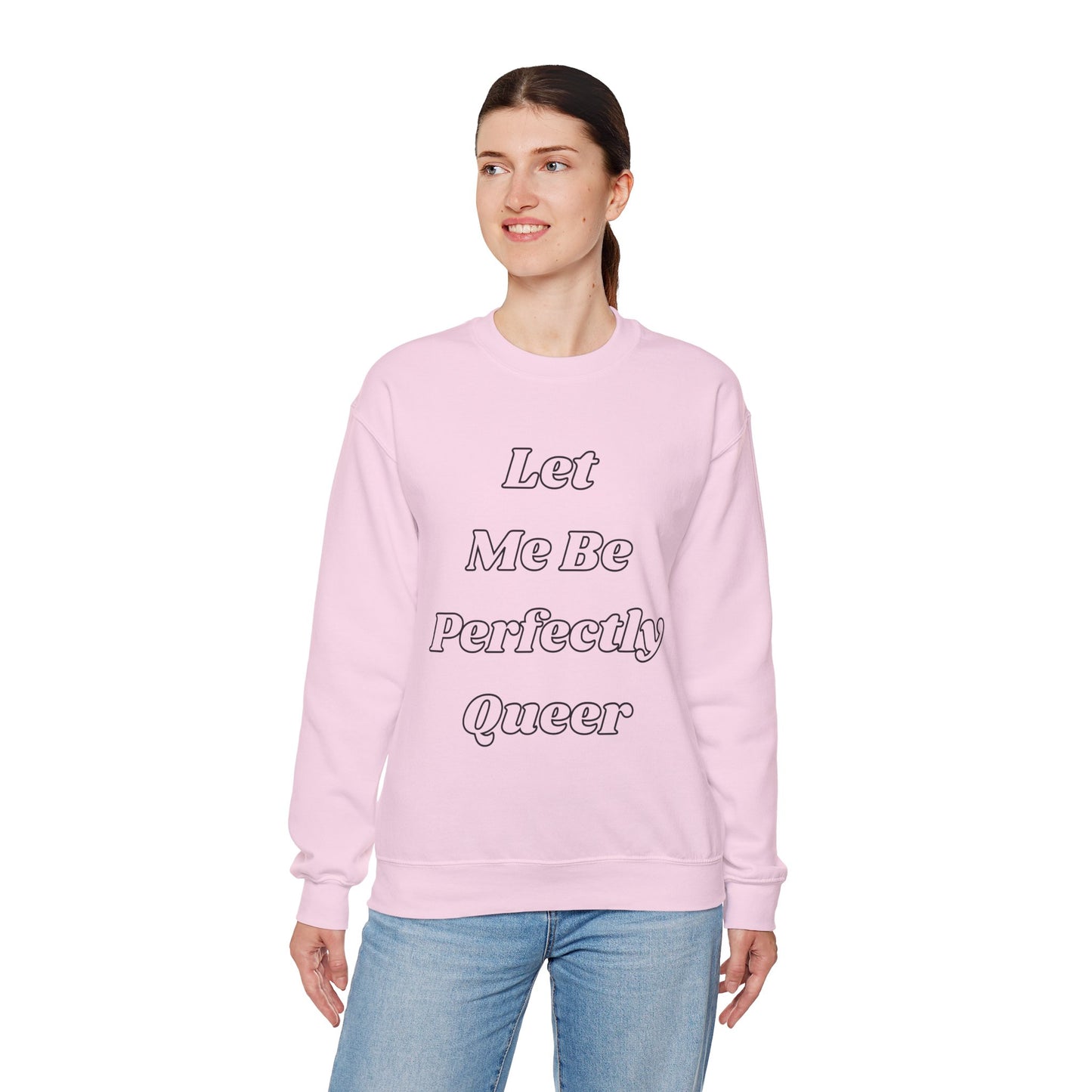 Let Me Be Perfectly Queer Sweatshirt