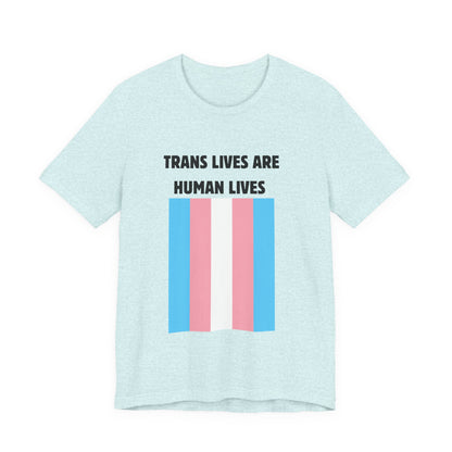 Trans Lives Are Human Lives T-Shirt
