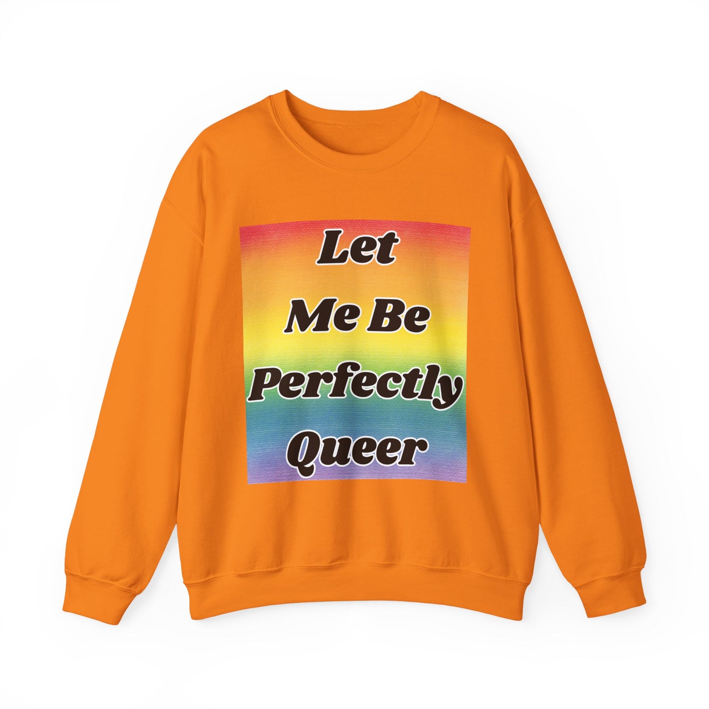 Rainbow Let Me Be Perfectly Queer Seatshirt