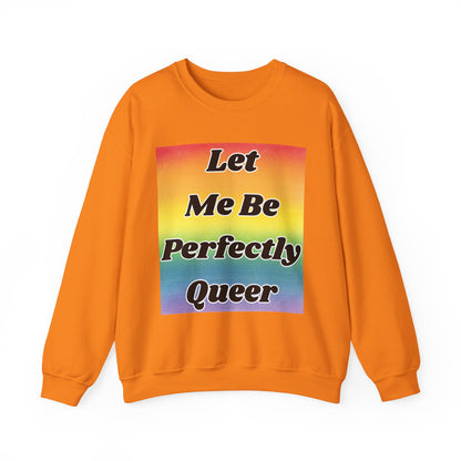 Rainbow Let Me Be Perfectly Queer Seatshirt