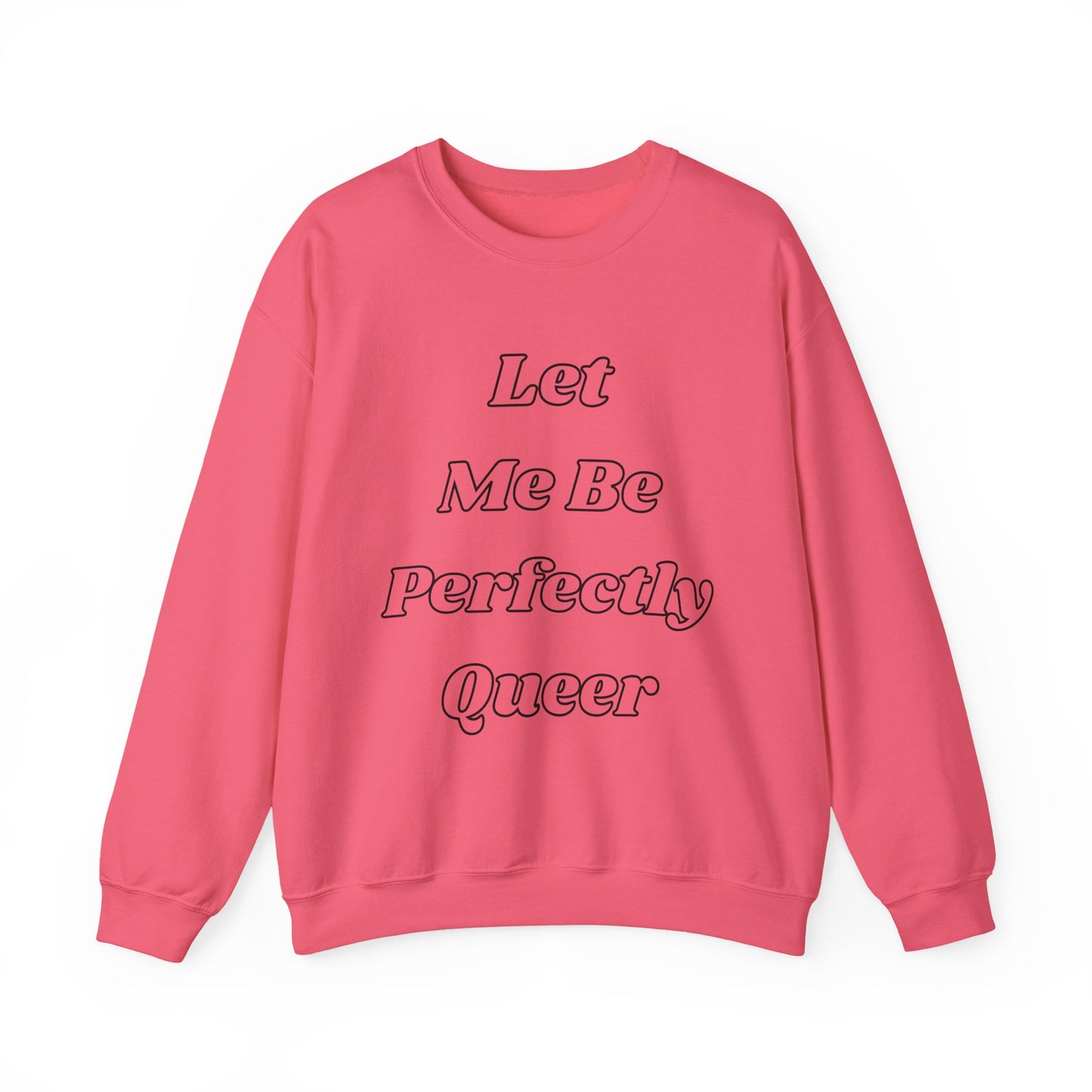 Let Me Be Perfectly Queer Sweatshirt
