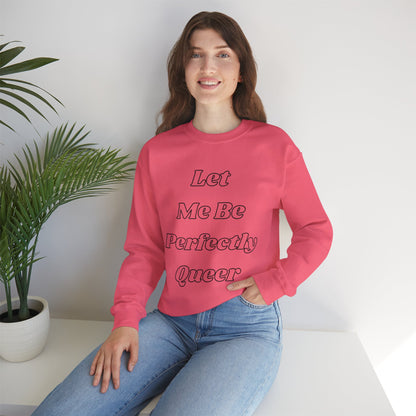 Let Me Be Perfectly Queer Sweatshirt