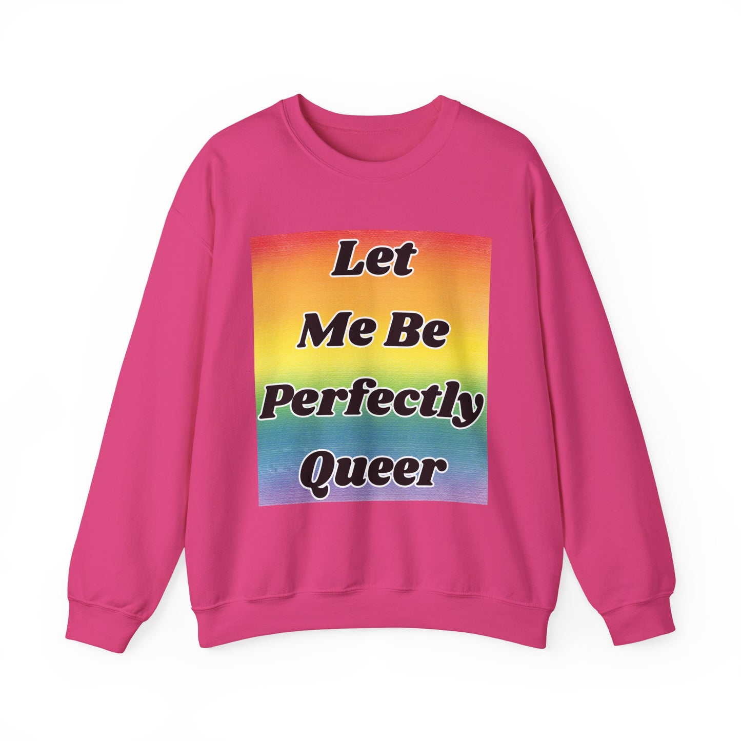 Rainbow Let Me Be Perfectly Queer Seatshirt