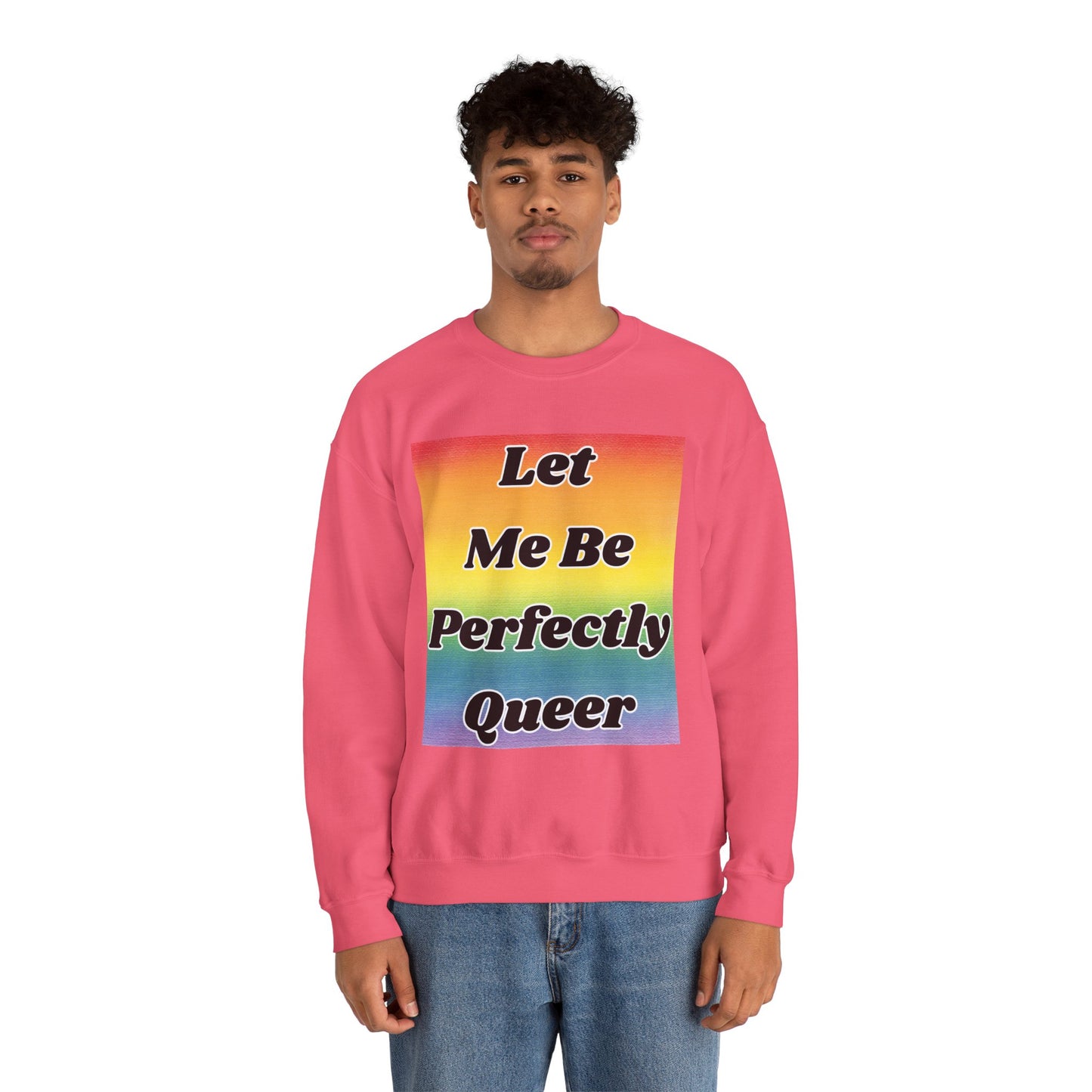 Rainbow Let Me Be Perfectly Queer Seatshirt
