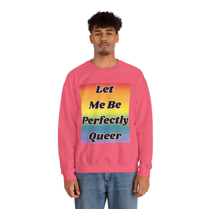 Rainbow Let Me Be Perfectly Queer Seatshirt