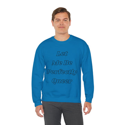 Let Me Be Perfectly Queer Sweatshirt