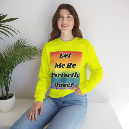 Rainbow Let Me Be Perfectly Queer Seatshirt