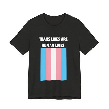Trans Lives Are Human Lives T-Shirt