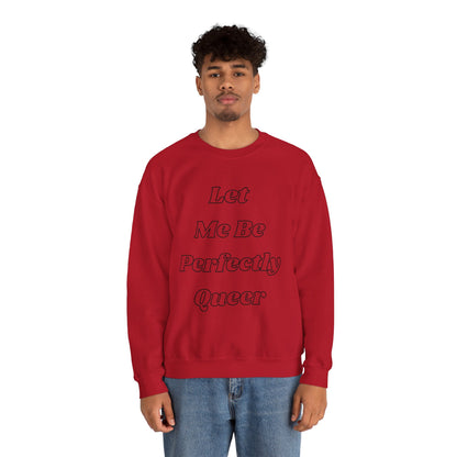Let Me Be Perfectly Queer Sweatshirt