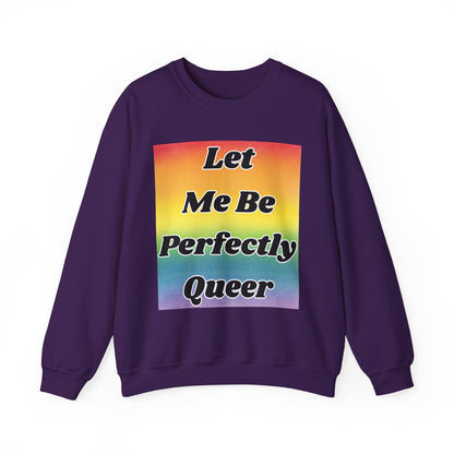 Rainbow Let Me Be Perfectly Queer Seatshirt