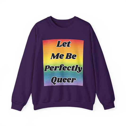 Rainbow Let Me Be Perfectly Queer Seatshirt
