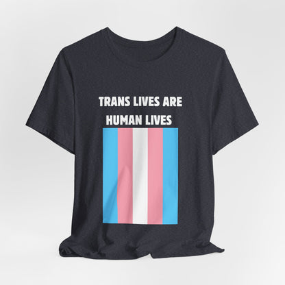 Trans Lives Are Human Lives T-Shirt