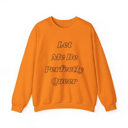 Let Me Be Perfectly Queer Sweatshirt