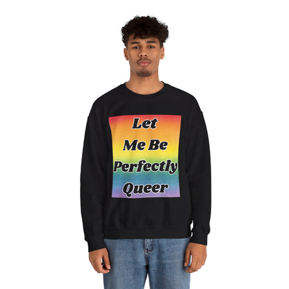 Rainbow Let Me Be Perfectly Queer Seatshirt
