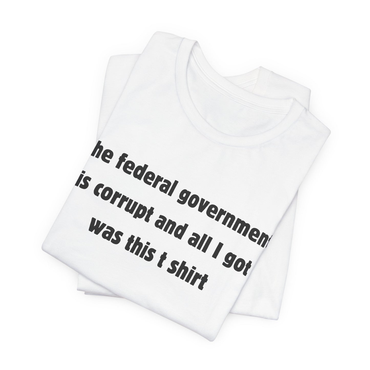 The federal government is corrupt Tee