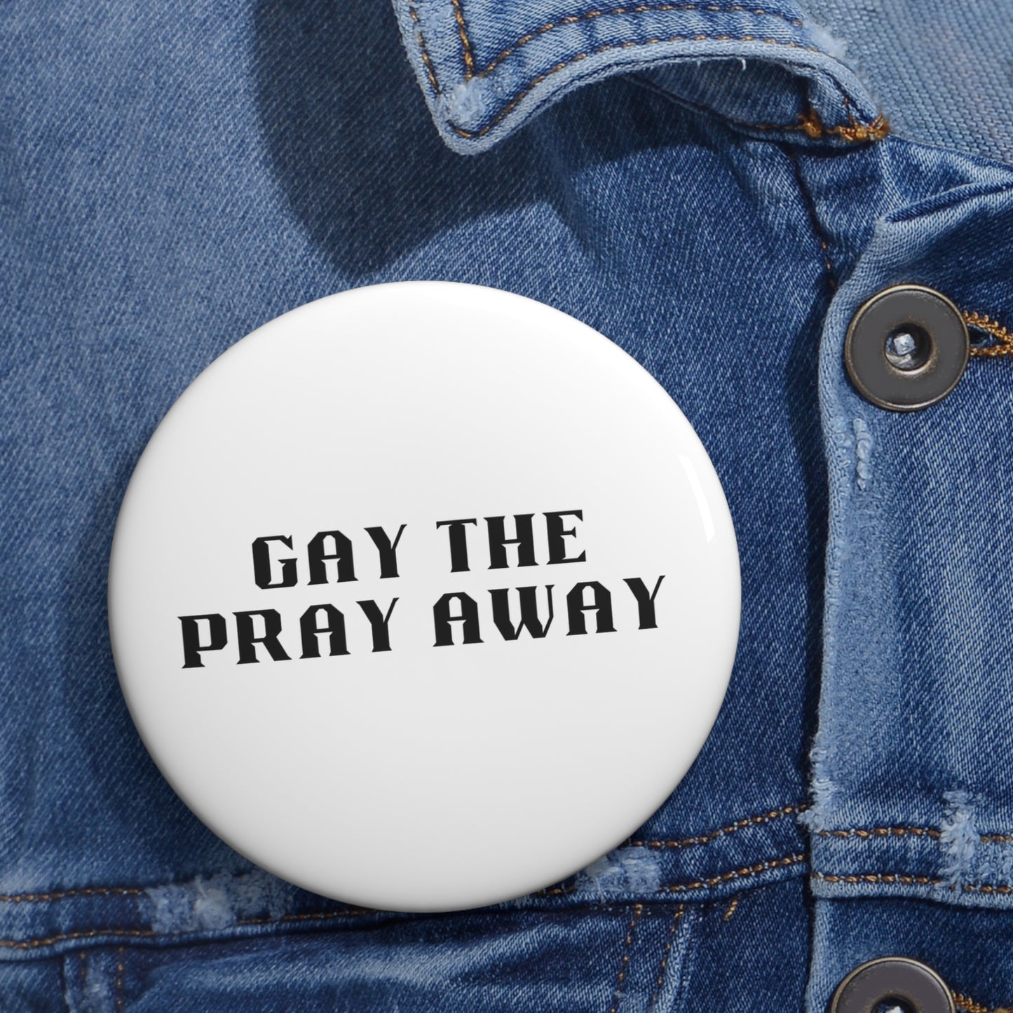 Gay the Pray Away Pride Statement Button