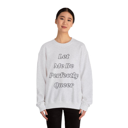Let Me Be Perfectly Queer Sweatshirt
