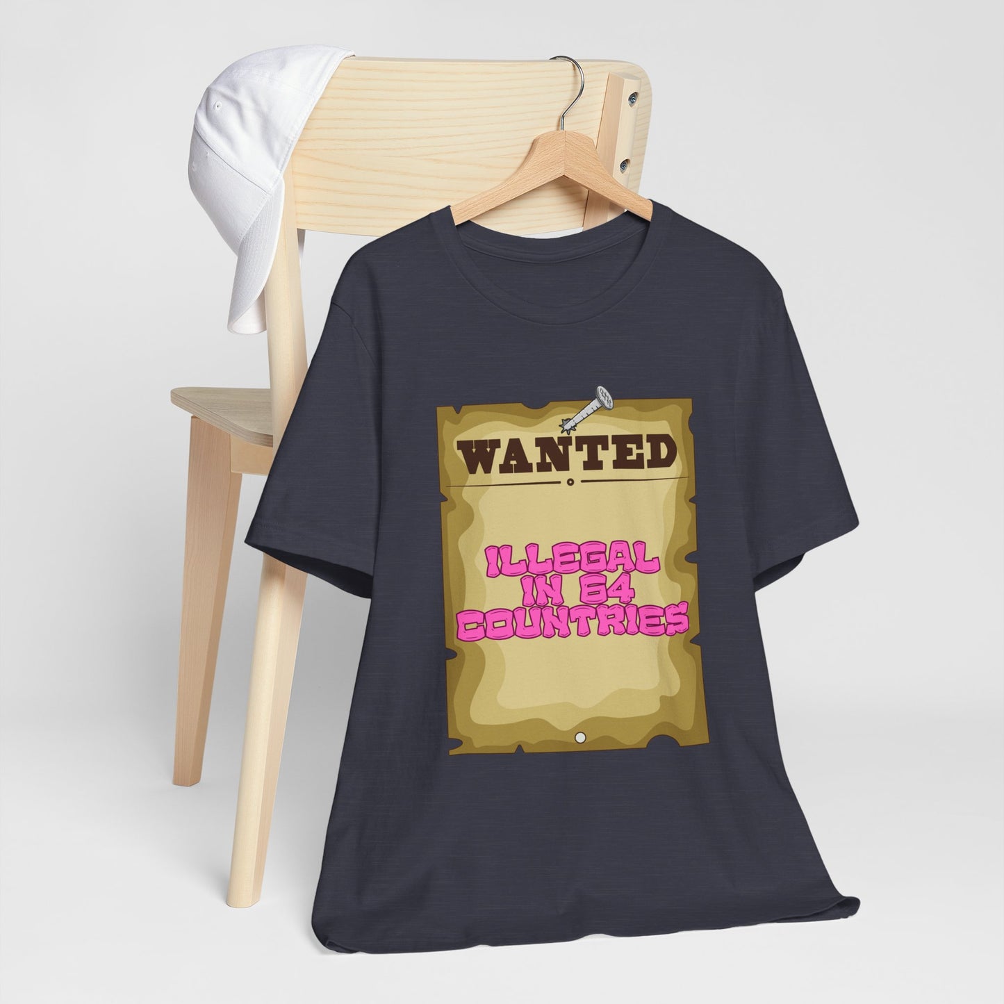 Wanted: Illegal in 64 Countries T-Shirt