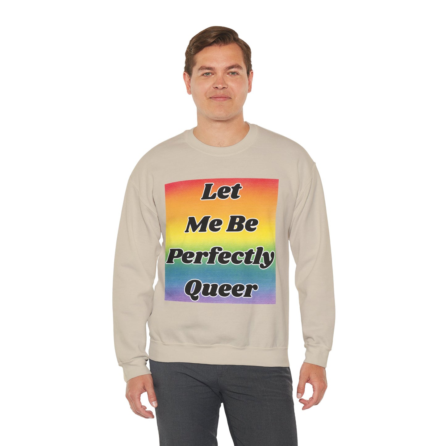 Rainbow Let Me Be Perfectly Queer Seatshirt
