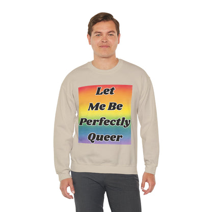 Rainbow Let Me Be Perfectly Queer Seatshirt