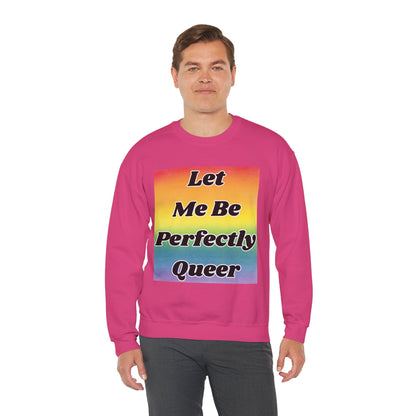 Rainbow Let Me Be Perfectly Queer Seatshirt