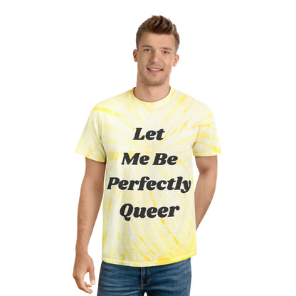 Let Me Be Perfectly Queer Tie-Dye Tee