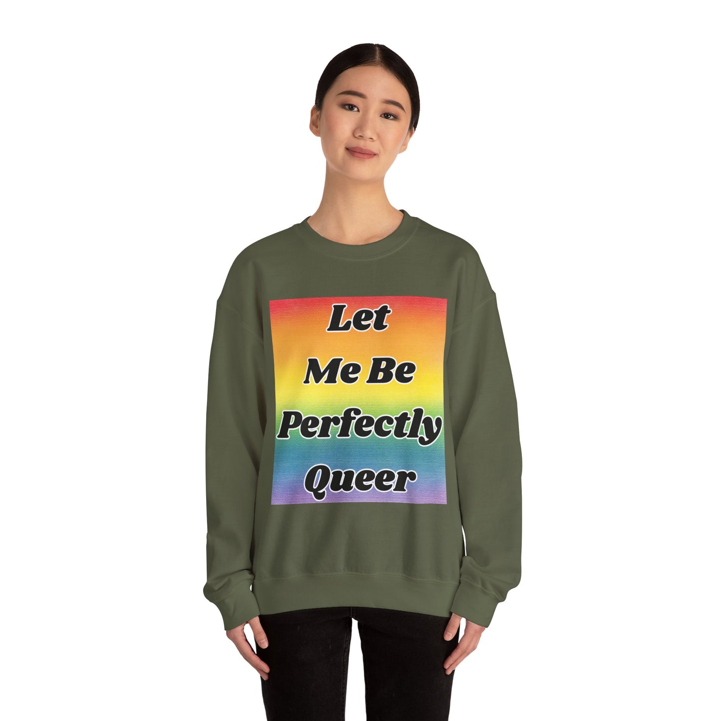 Rainbow Let Me Be Perfectly Queer Seatshirt
