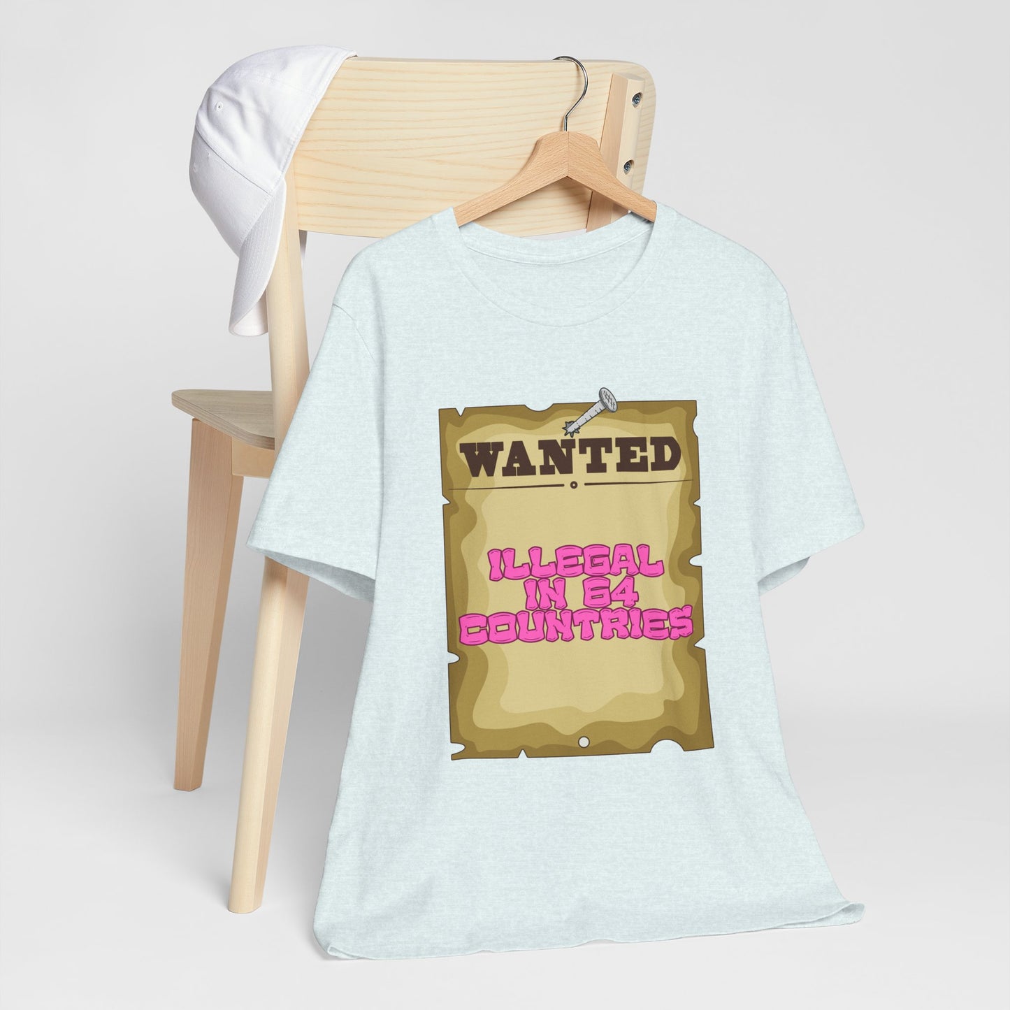 Wanted: Illegal in 64 Countries T-Shirt