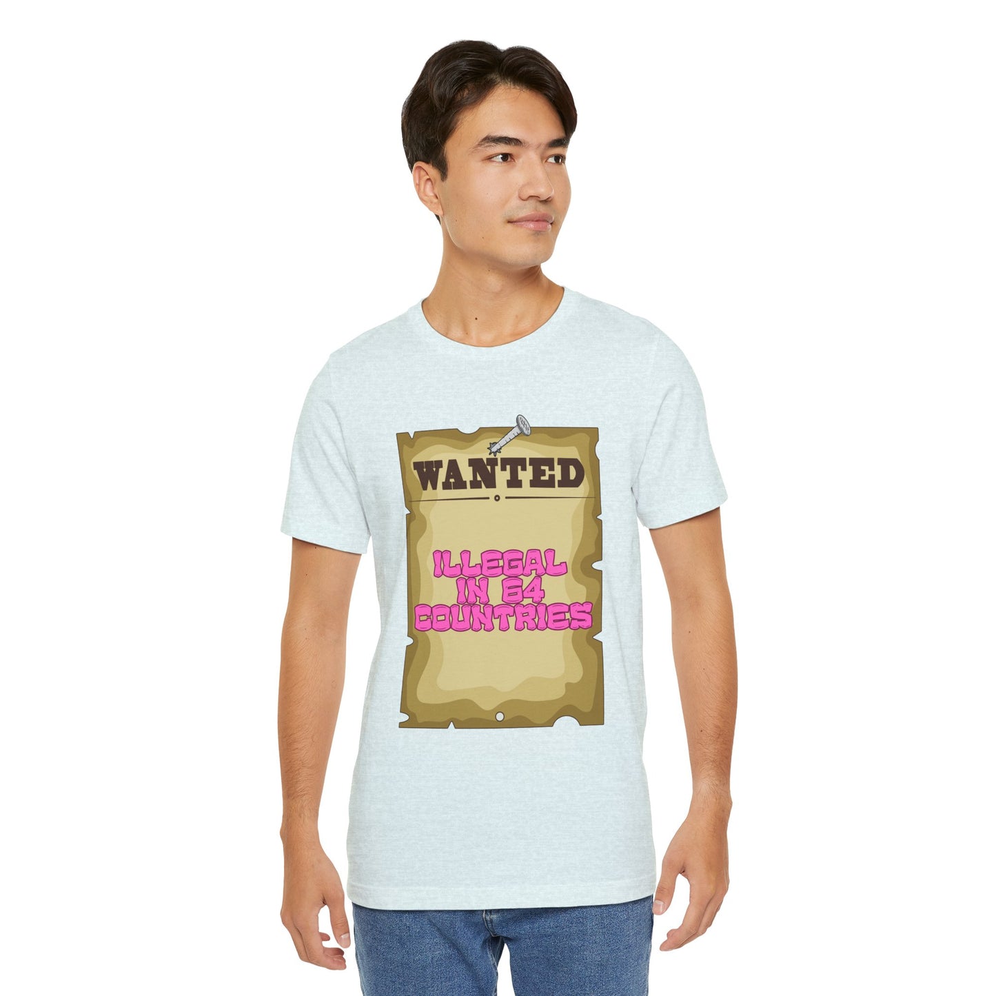 Wanted: Illegal in 64 Countries T-Shirt