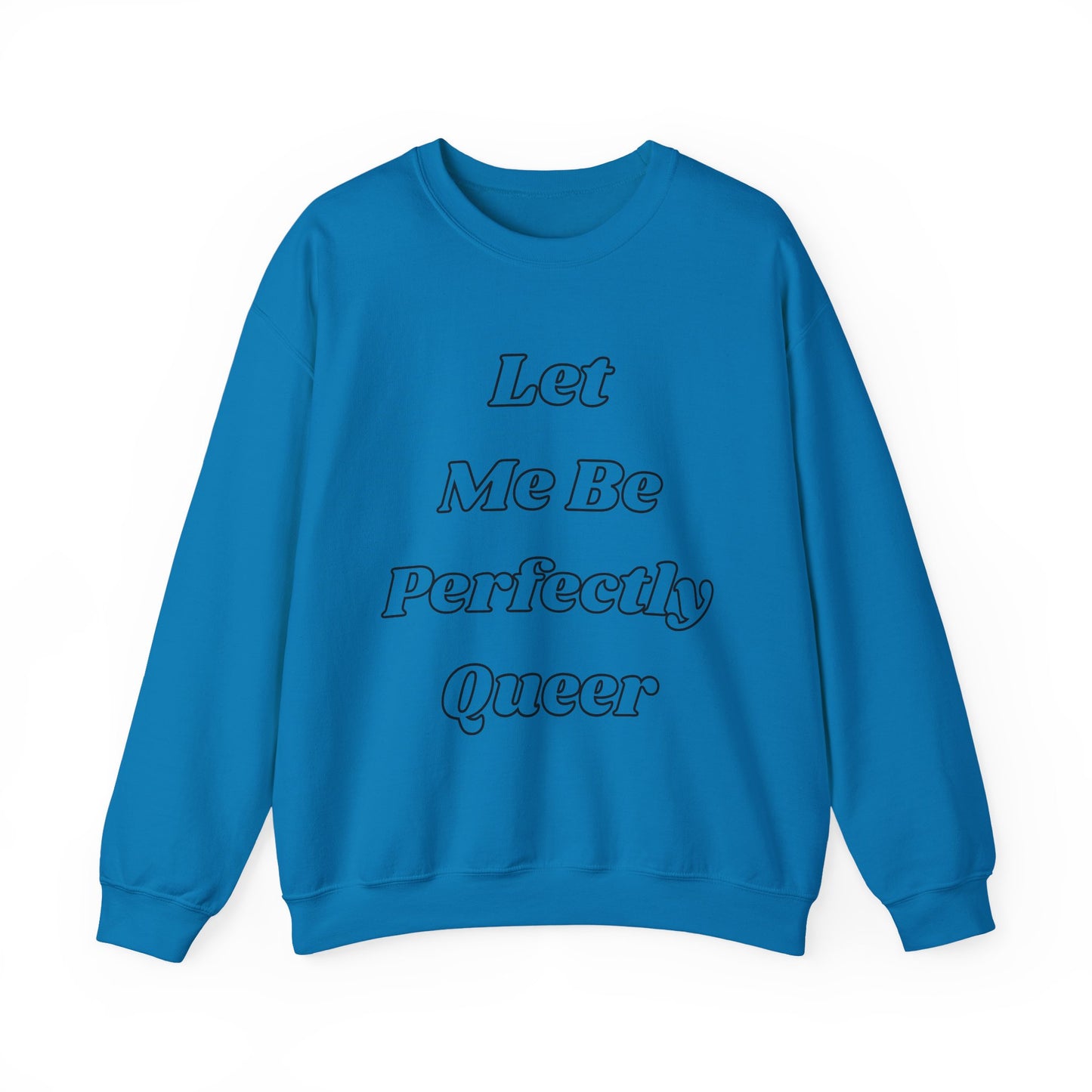 Let Me Be Perfectly Queer Sweatshirt