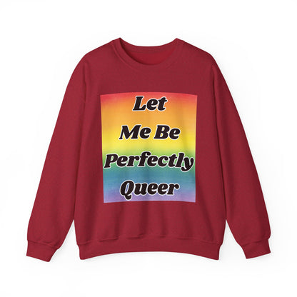 Rainbow Let Me Be Perfectly Queer Seatshirt