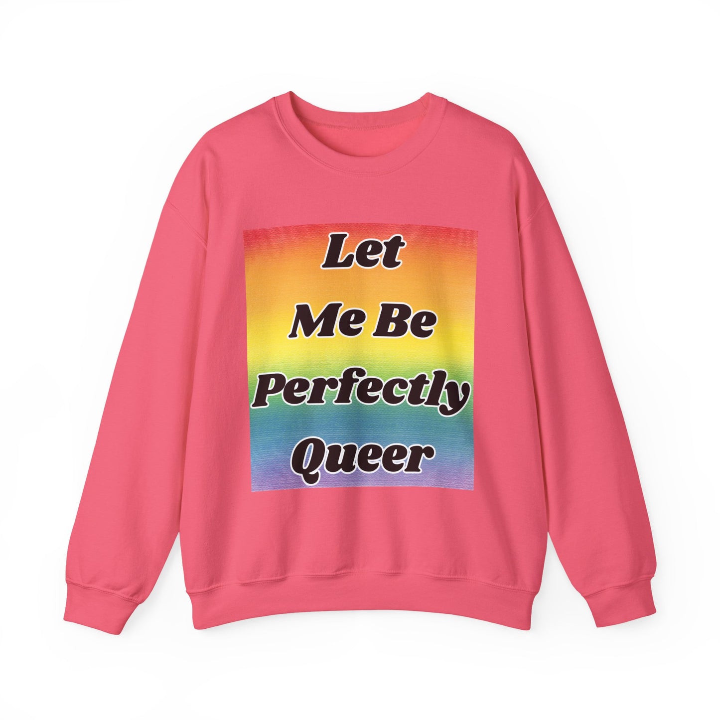 Rainbow Let Me Be Perfectly Queer Seatshirt