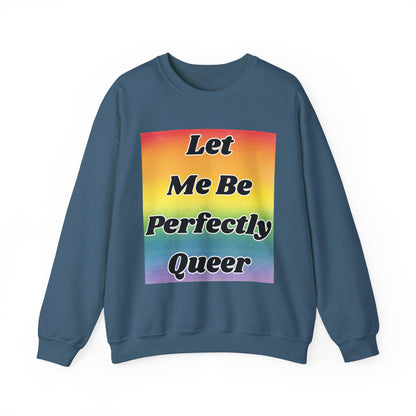 Rainbow Let Me Be Perfectly Queer Seatshirt