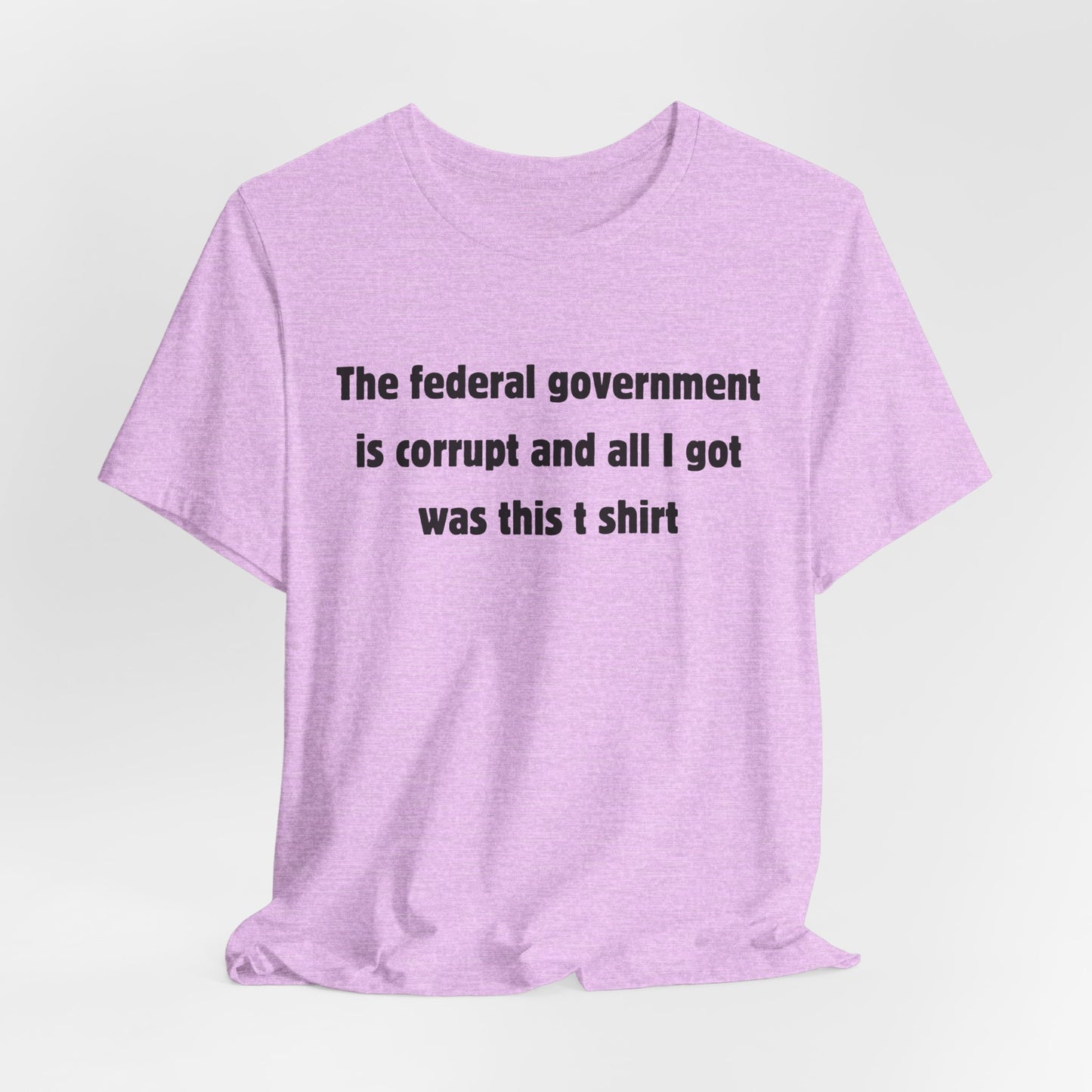 The federal government is corrupt Tee