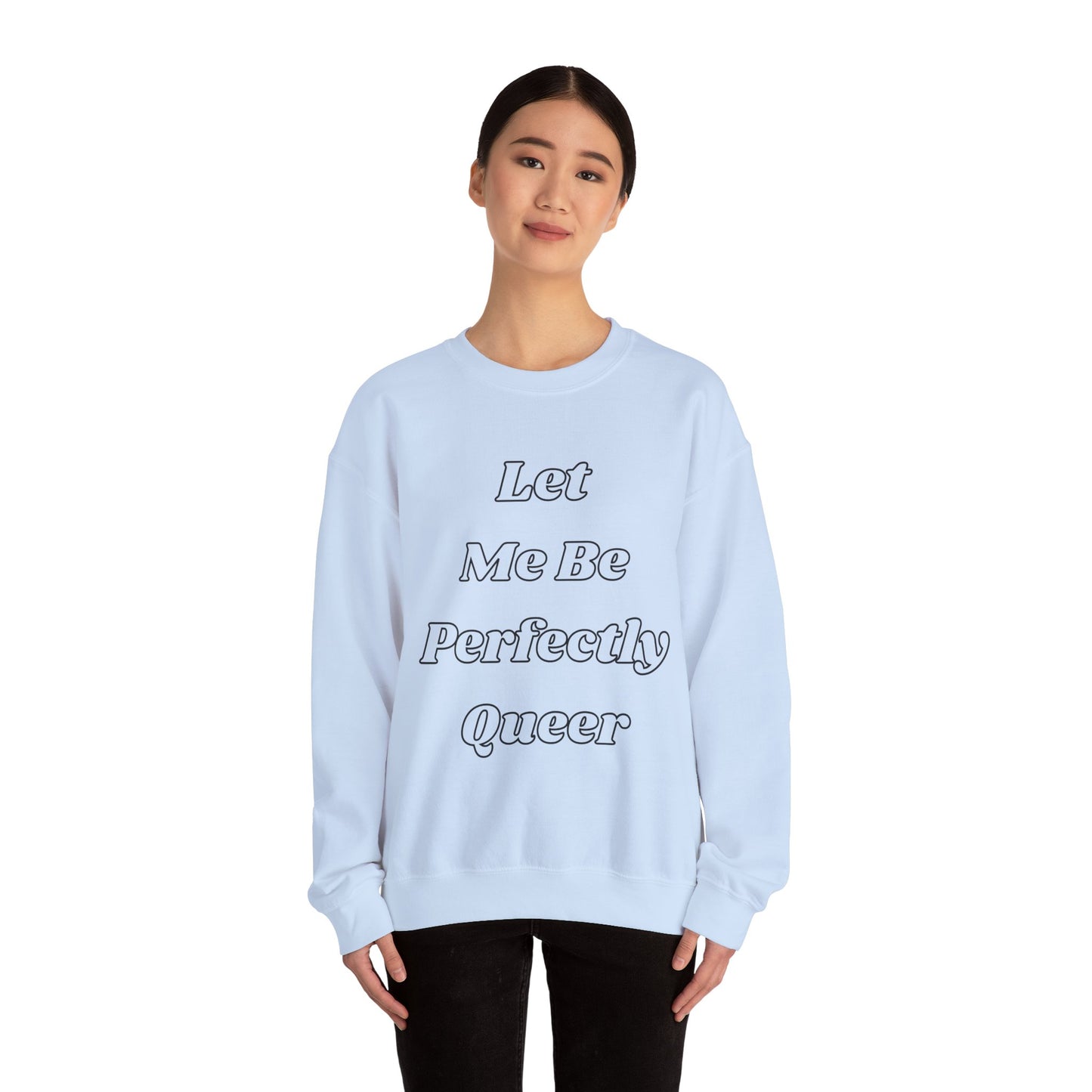 Let Me Be Perfectly Queer Sweatshirt