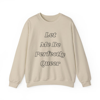 Let Me Be Perfectly Queer Sweatshirt