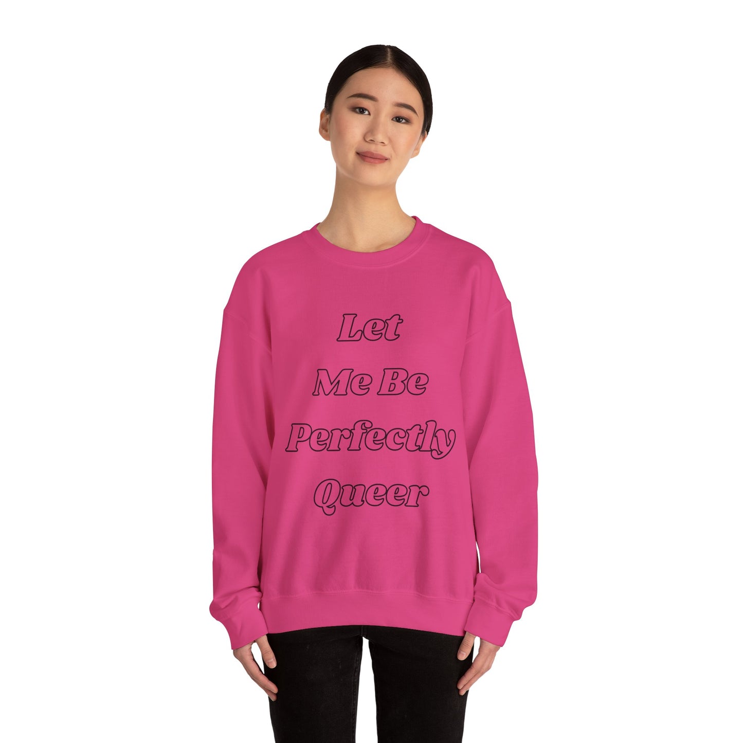 Let Me Be Perfectly Queer Sweatshirt