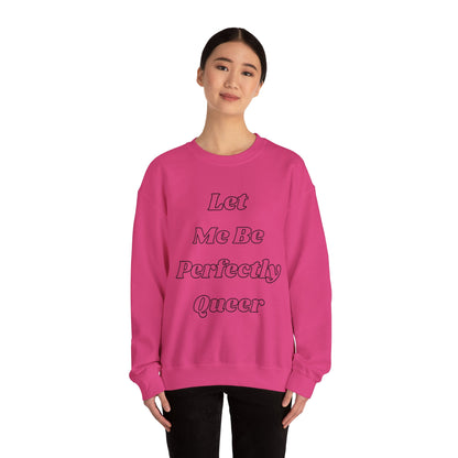 Let Me Be Perfectly Queer Sweatshirt