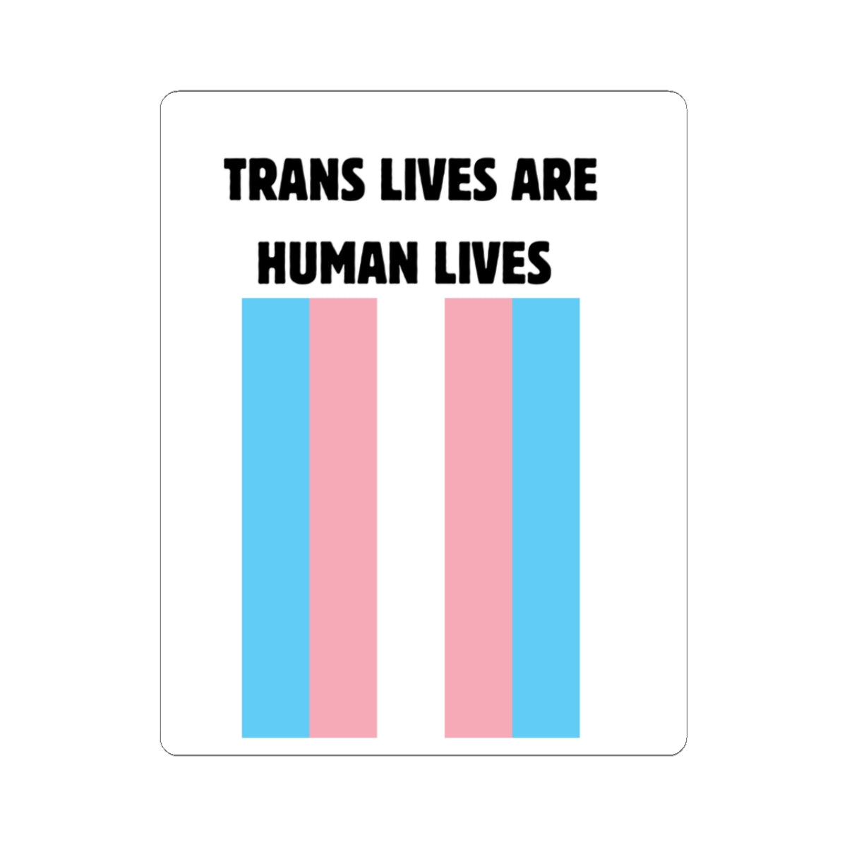 Trans Lives Are Human Lives Sticker