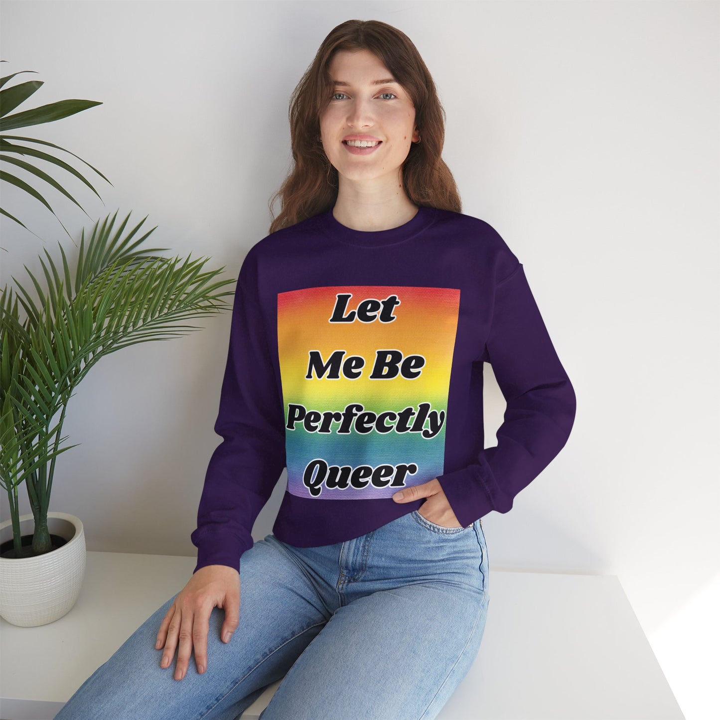 Rainbow Let Me Be Perfectly Queer Seatshirt